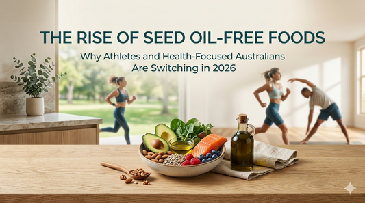 The Rise of Seed Oil-Free Foods: Why Athletes and Health-Focused Australians Are Switching in 2026