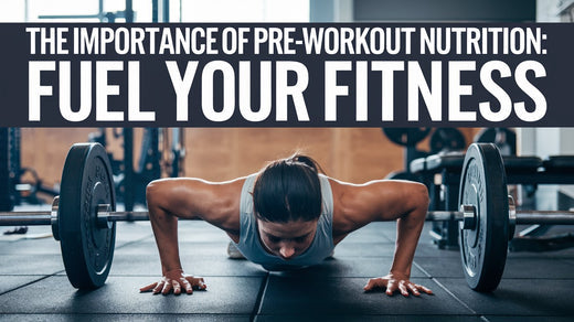 The Importance of Pre-Workout Nutrition: Fuel Your Fitness